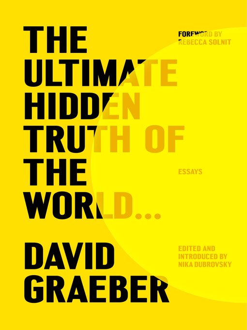 Title details for The Ultimate Hidden Truth of the World . . . by David Graeber - Available